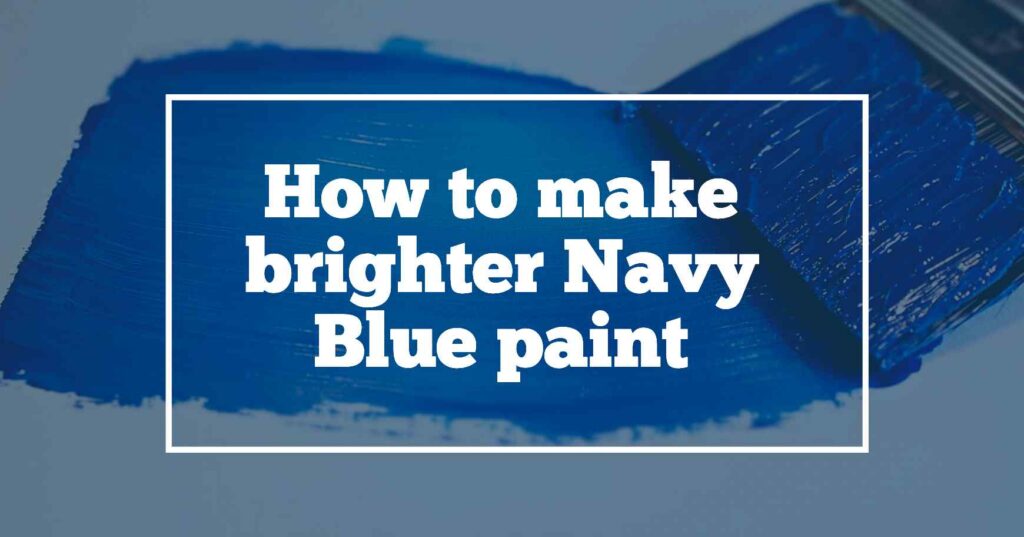 How to make brighter navy blue paint