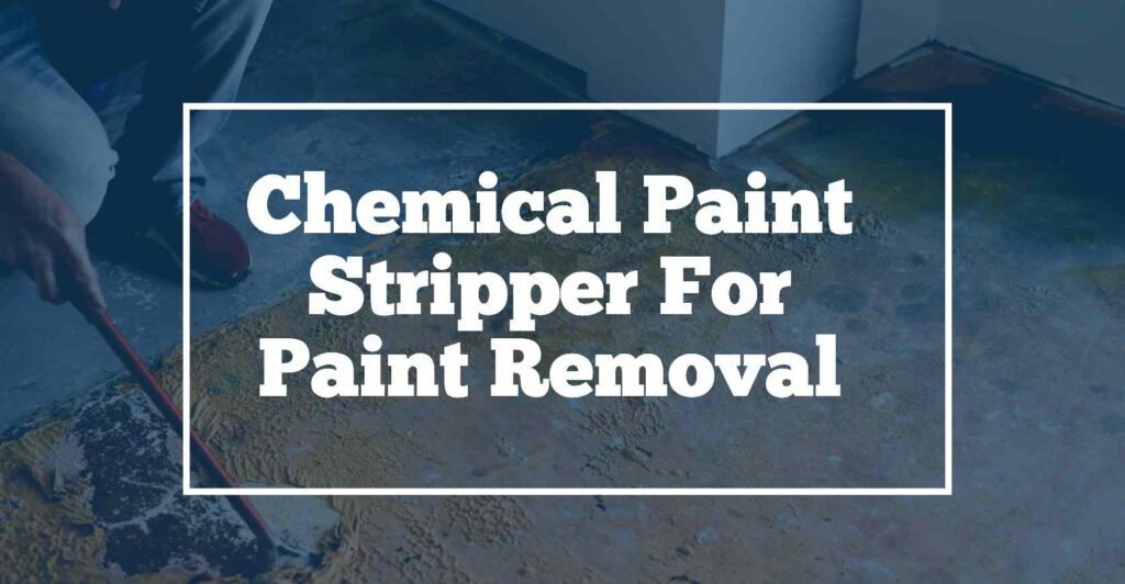 Paint removal from concrete using Chemical paint stripper