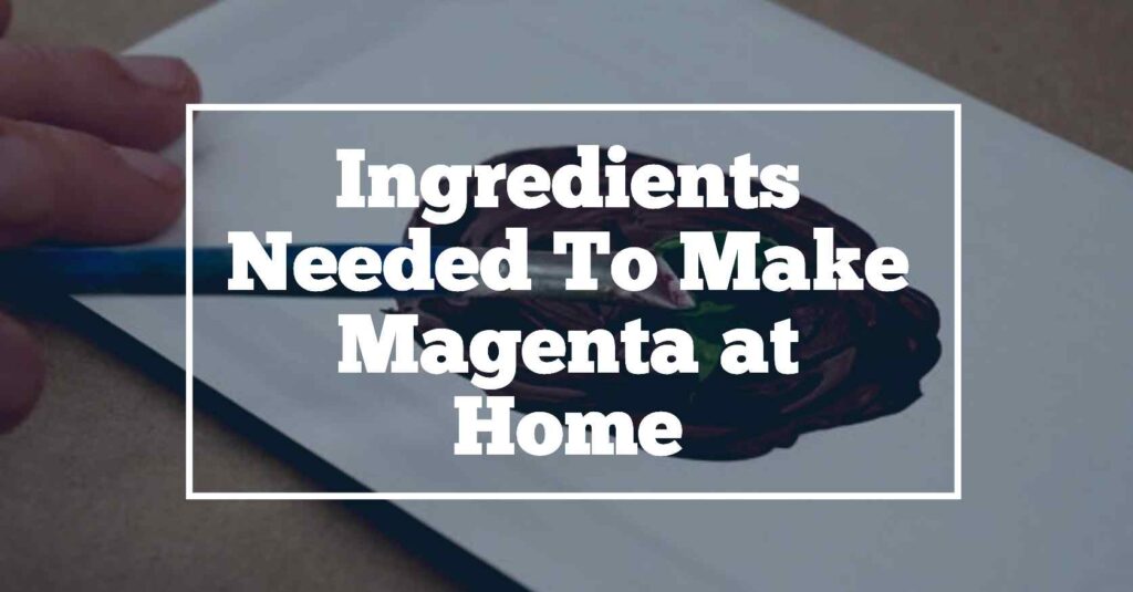 Ingredients to make magenta