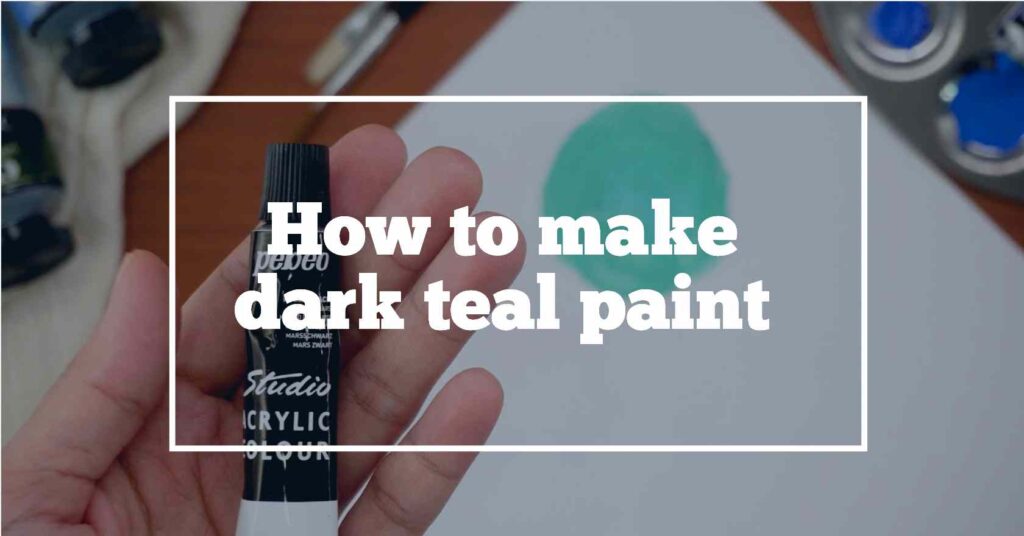 How to make dark teal paint