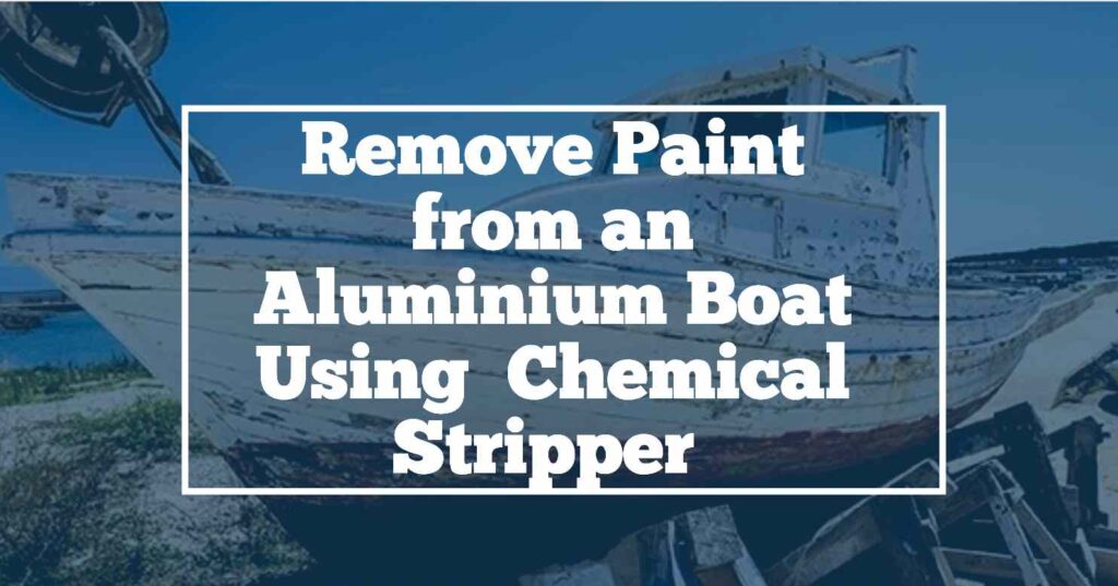 remove boat paint checmical stripper