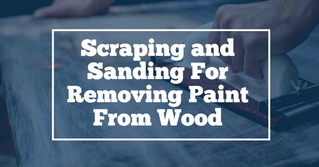 Scraping for removing paint from wood