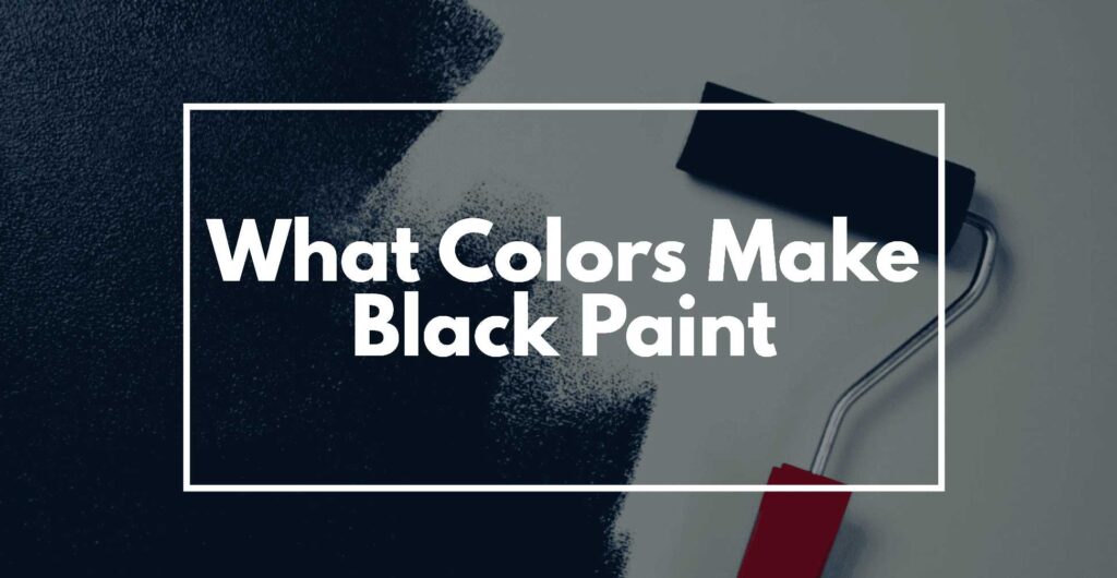 What color makes black