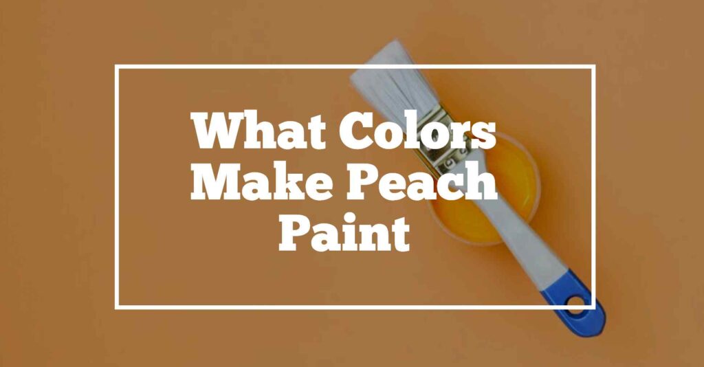 what two colors make peach