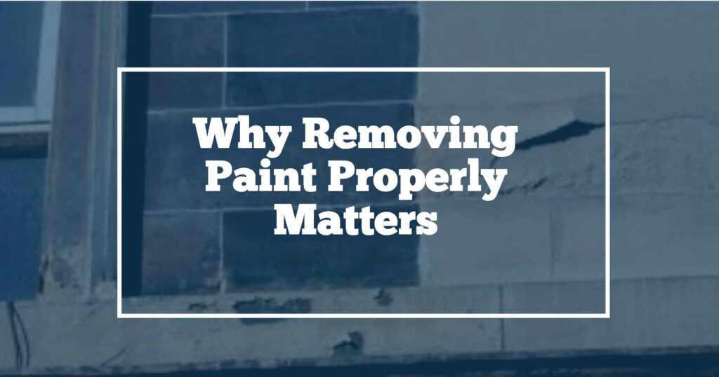Why removing paint properly matters
